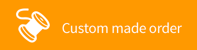 Custom made order